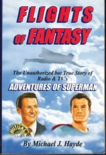Flights of Fantasy: The True Story of Radio & TV's Adventures of Superman