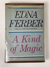 A Kind of Magic; Edna Ferber; Hardcover with Dust Jacket; 1963