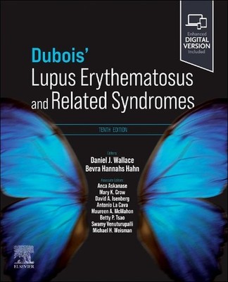 Dubois' Lupus Erythematosus and Related Syndromes 10th Edition by Daniel J. Wall