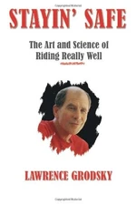 Stayin' Safe: The Art and Science of Riding Really Well by Lawrence Grodsky, Goo