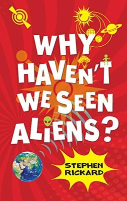 Why Haven't We Seen Aliens? (Cold Fus... by Stephen Rickard Paperback / softback