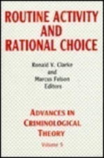 ROUTINE ACTIVITY AND RATIONAL CHOICE (ADVANCES IN By Ronald Clarke & Marcus
