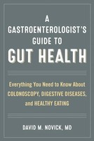 A Gastroenterologist's Guide To Gut Health: Everything You Need To Know About...