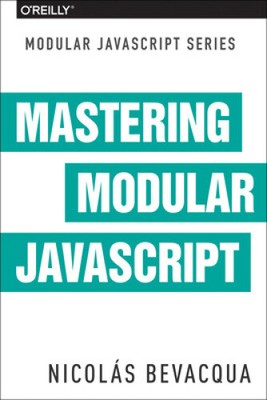 Mastering Modular JavaScript by Bevacqua, Nicolas