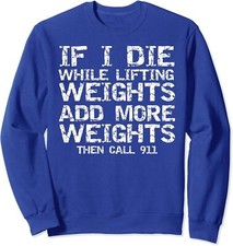 If I Die While Lifting Weights Add More Call 911 Gift Unisex Crewneck Sweatshirt