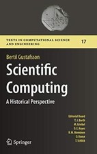 Scientific Computing: A Historical Perspective (Texts in Computational Science