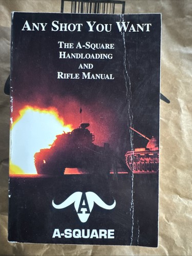 Any Shot You Want The A-Square Rifle & Handloading Manual Out-of-Print 1st Ed.