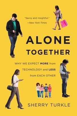 Alone Together: Why We Expect More from - Hardcover, by Turkle Sherry - Good b