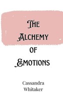 The Alchemy Of Emotions Cassandra Whitaker Taschenbuch Englisch 2024