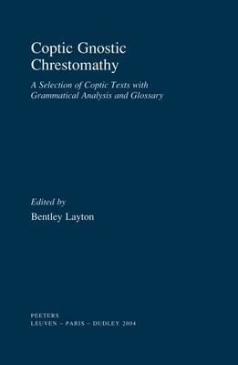 COPTIC GNOSTIC CHRESTOMATHY A SELECTION OF COPTIC TEXTS By Thomas N Layton *NEW*