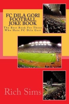 FC DILA GORI Football Joke Book: The Best Book For Those Who Hate FC Dila Gori b