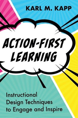 Action-First Learning | Instructional Design Techniques to Engage and Inspire