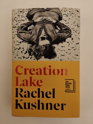 ''Creation Lake'' von Rachel Kushner (2024 Booker Prize Shortlist) gebunden SIGNIERT 
