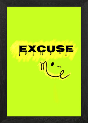 Excuse Me - Sassy Polite Grafik Ar gerahmtes Wandbild Poster Leinwanddruck Bild