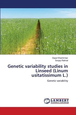 Genetic variability studies in Linseed (Linum usitatissimum L.) by Gopal Washimk