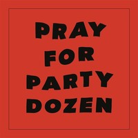 Party Dozen: Pray For Party Dozen - - (Lp / P)