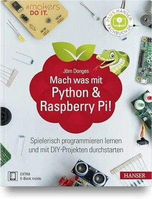 Mach was mit Python & Raspberry Pi!: Buch Carl Hanser Verlag GmbH & Co. KG