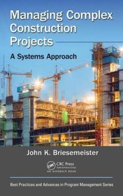 Managing Complex Construction Projects: A Systems Approach