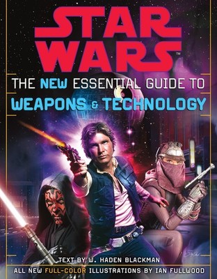 The New Essential Guide to Weapons and Technology, Revised Edition (Star Wars)