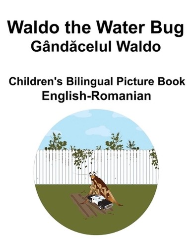English-Romanian Waldo the Water Bug / Gndcelul Waldo Children's Bilingual Pictu