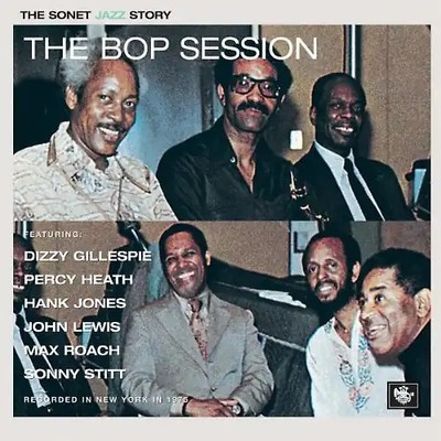 Dizzy Gillespie / Percy Heath / Hank Jones u.a. - The Bop Session (The Sonet Jaz