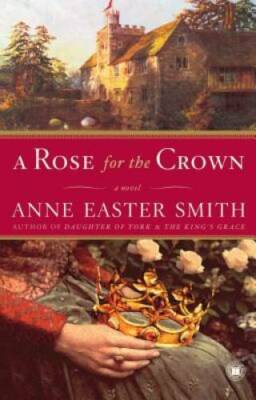 A Rose for the Crown: A Novel - Paperback By Smith, Anne Easter - GOOD