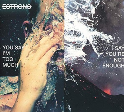 Estrons - You Say I'm Too Much, I Say You're Not Enough [CD]