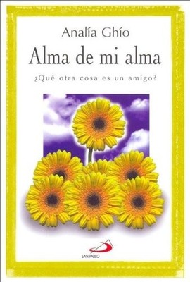 Alma de Mi Alma - Que Otra Cosa Es Un Amigo? (Spanish Edition)