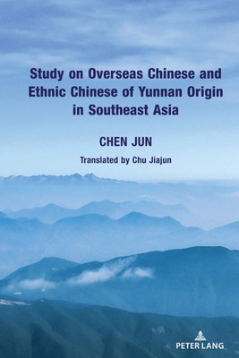 Jun Chen | Study on Overseas Chinese and Ethnic Chinese of Yunnan Origin in...