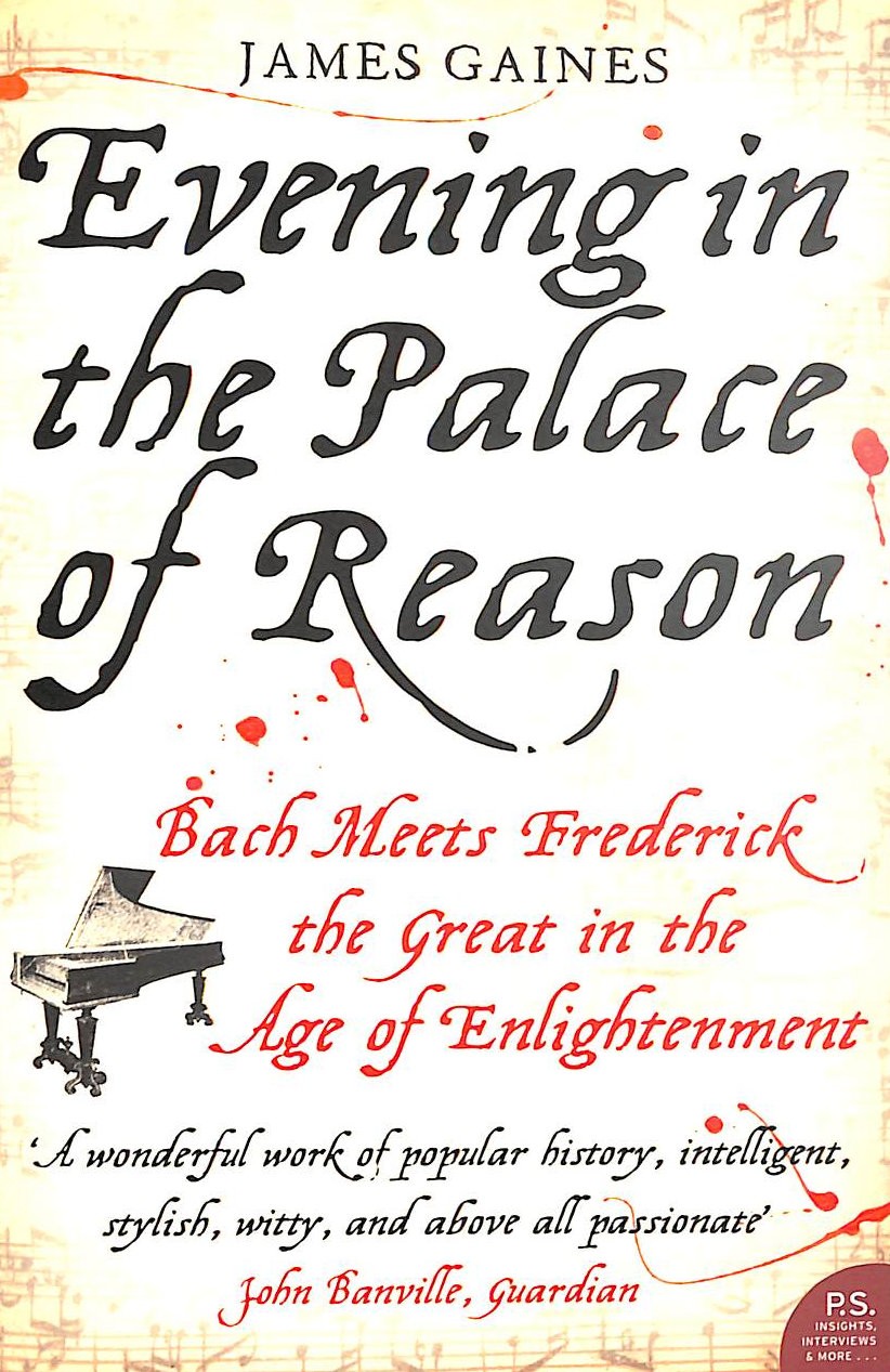 Evening In The Palace Of Reason: Bach Meets Frederick The Great In The Age Of ..