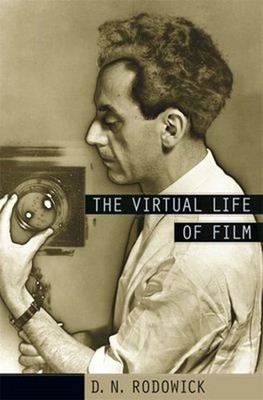 The Virtual Life of Film Perfect D. N. Rodowick