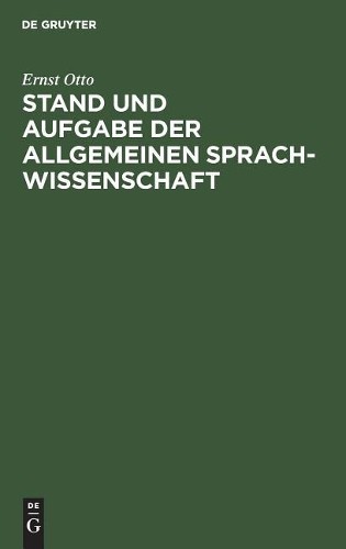 Ernst Otto Stand und Aufgabe der allgemeinen Sprachwissenschaft (Hardback)