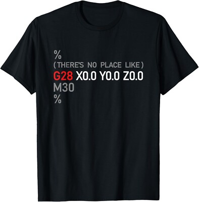 Funny CNC G28 X0 Y0 Z0 Machinery Machinist Gift Men Women Gift Unisex T-Shirt