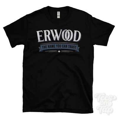 ERWOOD THE NAME YOU CAN TRUST T-SHIRT Herren & Damen Neuheit Familie Geschenkidee