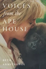 Voices from the Ape House by Beth Armstrong: New