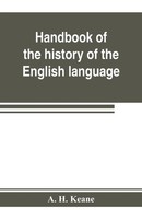 Handbook Of The History Of The English Language, For The Use Of Teacher And...