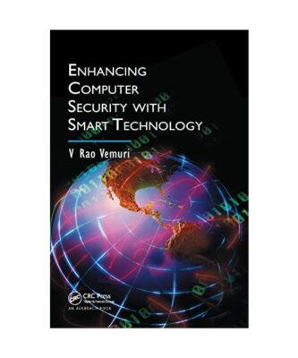 Enhancing Computer Security with Smart Technology, V. Rao Vemuri
