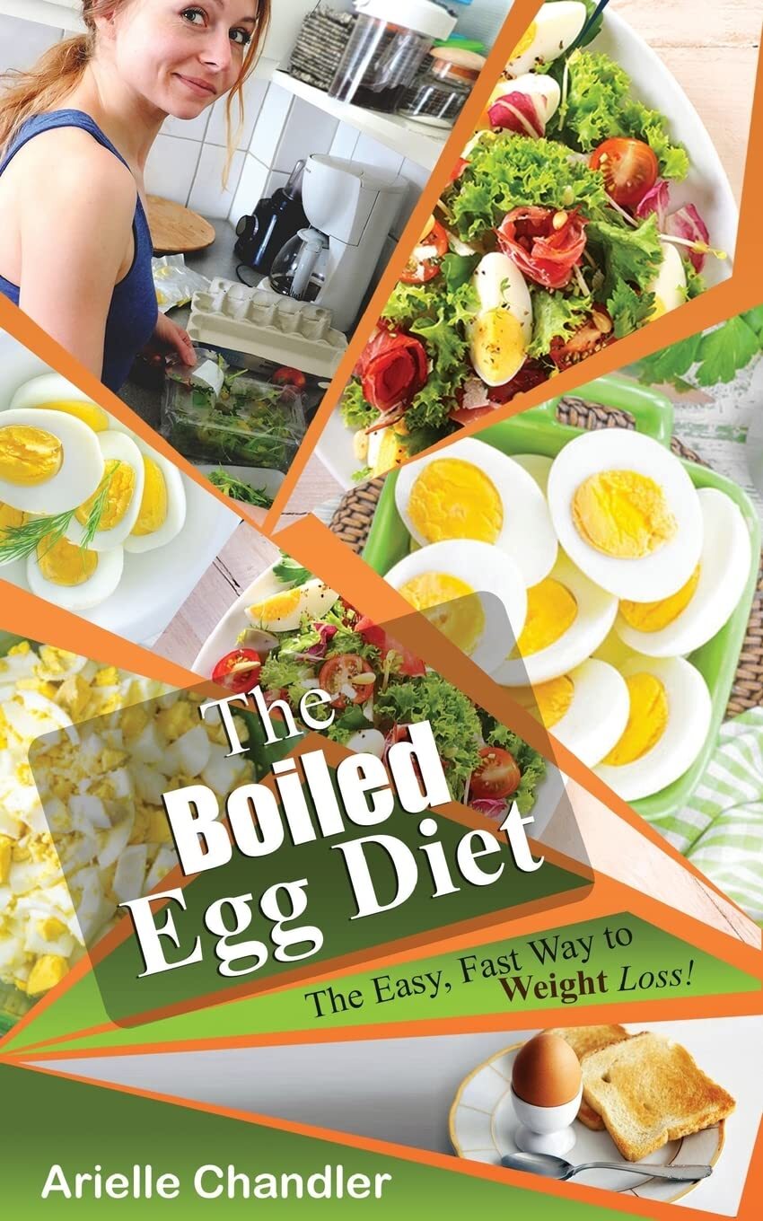 The Boiled Egg Diet: The Easy, Fast Way to Weight Loss!: Lose Up to 25 Pounds i,