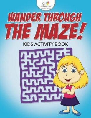 Wander Through the Maze! Kids Activity Book                                    