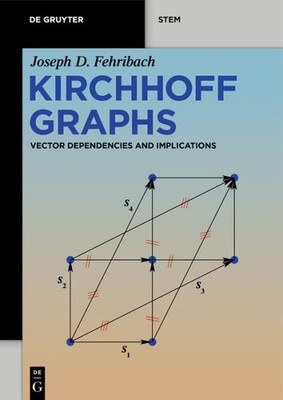 Kirchhoff Graphs : Vector Dependencies and Implications, Hardcover by Fehriba...
