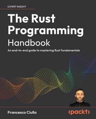The Rust Programming Handbook by Francesco Ciulla