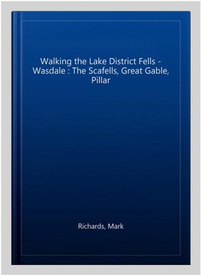 Walking the Lake District Fells - Wasdale : The Scafells, Great Gable, Pillar...