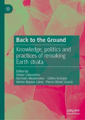 Back to the Ground: Knowledge, Politics and Practices of Remaking Earth Strata b