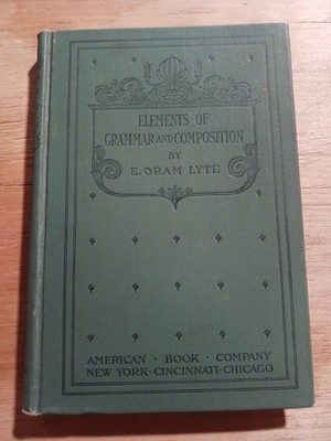 1898 Elements of Grammar and Composition [Hardcover] Eliphalet Oram Lyte