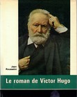ROUSSELOT Jean - LE ROMAN DE VICTOR HUGO - 1964