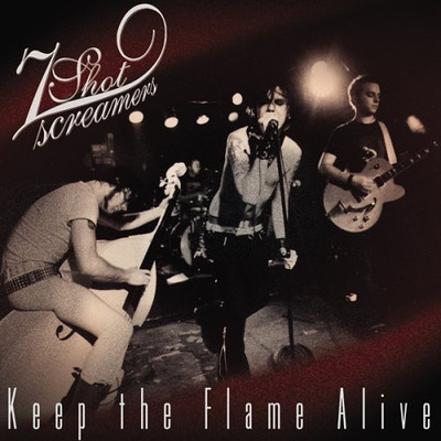 7 SHOT SCREAMERS - Keep The Flame Alive - CD - **Excellent Condition**