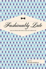 Fashionably Late: Gay, Bi, and Trans Men Who Came Out... - Kinsella, Vinnie