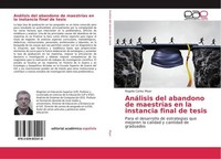 AnáLisis Del Abandono De MaestríAs En La Instancia Final De Tesis Rogelio Carlos