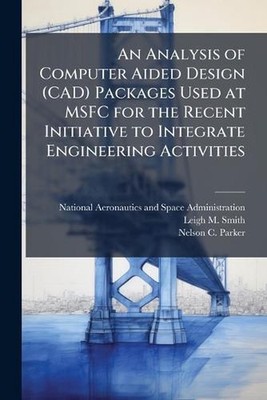 An Analysis of Computer Aided Design (CAD) Packages Used at MSFC for the Recent 