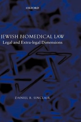 Jewish Biomedical Law: Legal and Extra-Legal Dimensions by Daniel B. Sinclair (E